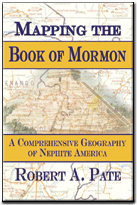 Mapping the Book of Mormon, by Robert A. Pate, PhD.